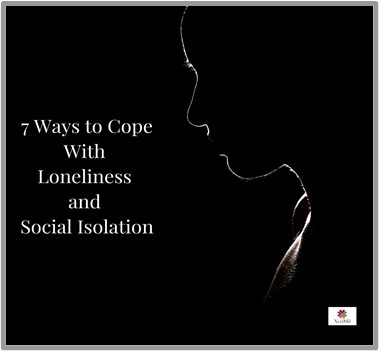 7 Ways to Cope With Loneliness and Social Isolation