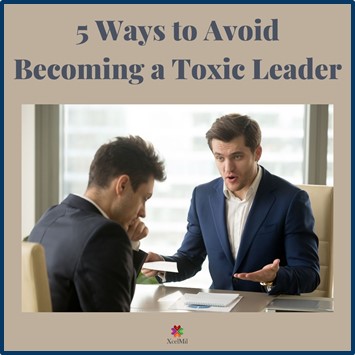 5 Ways to Avoid Becoming a Toxic Leader